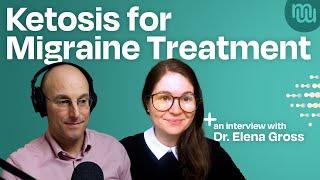 Ketogenic Therapy for Migraine Management - with Dr. Elena Gross