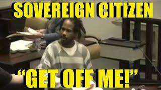 SOVEREIGN CITIZEN “GET OFF ME!” Kicked Out of Court!