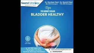 Tips to Keep Your Bladder Healthy | DR. DARSHAN PATEL | DR. RENISH PATEL | Saanvi Urology Hospital