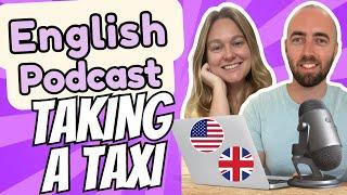 *Subtitles* S2 E8:Taking a Taxi/Uber - Upper Intermediate Advanced English Vocabulary Podcast UK US