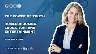 The Power of Truth: Homeschooling, Education, and Entertainment with Sam Sorbo