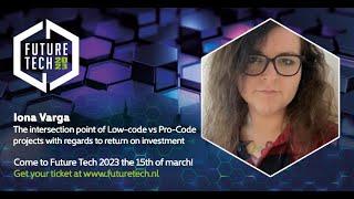 Future Tech 2023: Iona Varga - The intersection point of Low-code vs Pro-Code projects