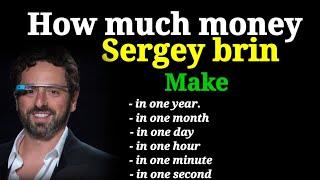 How much money sergey brain makes || K Business