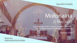 MOFONAINA 27 MAY 2025 - FJKM ISOTRY FITIAVANA
