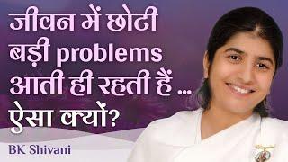 Ups & Downs: Why Problems Never End?: Ep 18: Subtitles English: BK Shivani