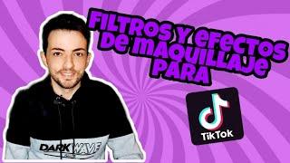 Los mejores Filtros y Efectos de maquillaje para TikTok