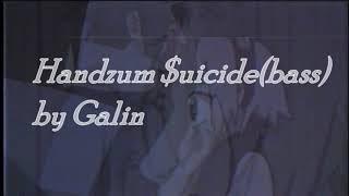 Handzum $uicide(BASS) - by Galin