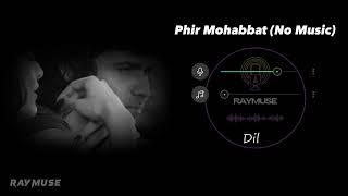 Phir Mohabbat (Without Music Vocals Only) | Arijit Singh Lyrics | Raymuse