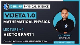 Vector Part-1 | Mathematical Physics | CSIR NET Physical Science | IFAS