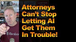 Attorneys Can’t Stop Letting AI Get Them In Trouble!