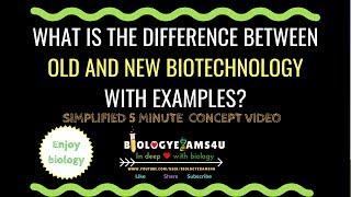 What is the difference between old and new biotechnology, with examples?