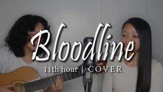 Bloodline | 11th Hour | Cover | Sibstories ft. Sis Steph