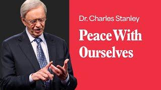 Peace With Ourselves – Dr. Charles Stanley