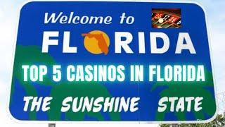 TOP 5  Casinos in Florida, The Sunshine State