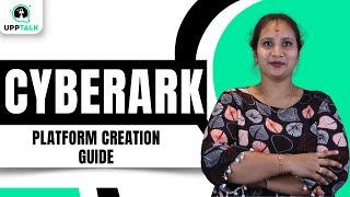 Platform Creation Guide in CyberArk | CyberArk Platform Setup | CyberArk Tutorial | CyberArk|Upptalk