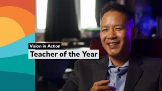 Vision in Action: Teacher of the Year