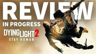 Dying Light 2 Stay Human Review In Progress