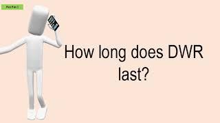 How Long Does DWR Last?