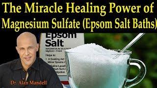 The Miracle Healing Power of Magnesium Sulfate (Epsom Salt Baths) - Dr Alan Mandell, D.C.