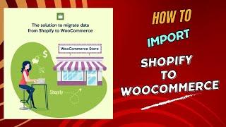 How to Import Shopify to WooCommerce | Migrate Your Store from Shopify to WooCommerce | S2W Plugin