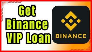 How to Get Binance VIP Loan(Step-by-Step Guide)