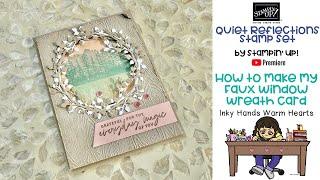  Quiet Reflection - Stampin’ Up! - How to Make My Faux Window Wreath Card - Inky Hands Warm Hearts