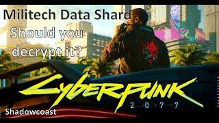 Should you Crack the Militech Datashard? Cyberpunk 2077 The Pickup