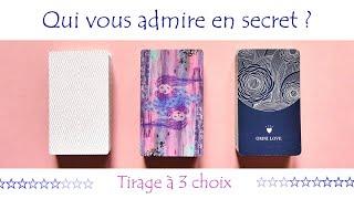 Qui vous admire en secret? Et pourquoi? - Tirage à 3 choix