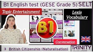 Full Test B1 English test (GESE Grade 5) | SELT British Citizenship| Trinity College London ILR UK