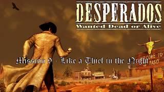 Desperados - Wanted Dead Or Alive - Mission 9 - Like a Thief in the Night