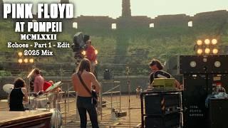 Pink Floyd at Pompeii – MCMLXXII - Echoes - Part 1 - Edit