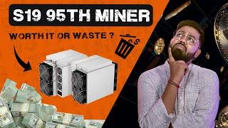 S19 95TH Miner: Worth the Money or a Waste?  (Honest Review)