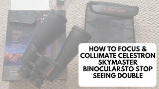 How To Focus & Collimate Celestron SkyMaster Binoculars To Stop Seeing Double