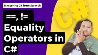 Equality Operators in C#: Understanding (==) and (!=) | C# Tutorial for Beginners