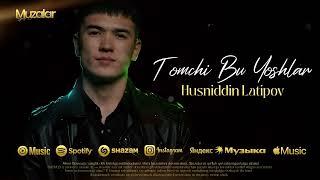 Husniddin Latipov - Tomchi Bu Yoshlar