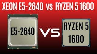 XEON E5-2640 vs Ryzen 5 1600   SANDY BRIDGE-EP vs SUMMIT RIDGE  SERVER CPU vs DESKTOP CPU