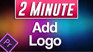 How to Add a Logo in Premiere Pro CC