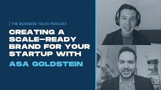 Creating a Scale-Ready Brand For Your Startup with Asa Goldstein