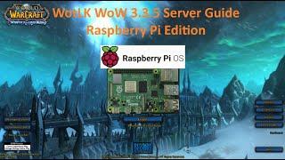 How to Create Your Own Raspberry Pi Based 3.3.5 WoW WotLK AzerothCore Server [2024]