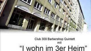 "I wohn im 3er Heim" Club 309 Barbershop Quintett