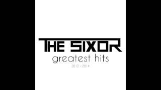 The Sixor "The Sixor's Greatest Hits: 2012 - 2014" FULL ALBUM