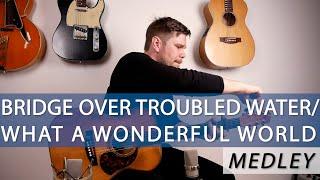 Bridge Over Troubled Water/What A Wonderful World (GUITAR MEDLEY)