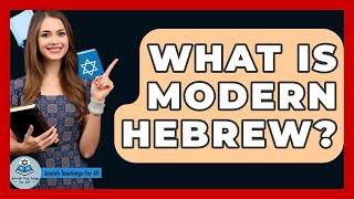 What Is Modern Hebrew? - Jewish Teachings For All
