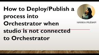 How to Deploy/publish process when studio is not connected to Orchestrator.