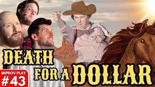 Shoot From The Hip | IMPROVISED PLAY #43 | "Death for a Dollar"