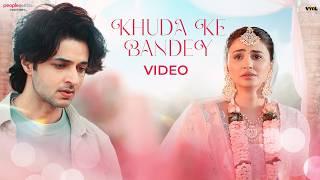 Khuda Ke Bande (Official Video) - Anurag Halder, Palak Muchhal | Daisy Shah, Siddharth Gupta