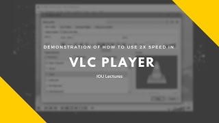 VLC 2x demo - Changing playback speed from interface menu bar || IOU Lectures