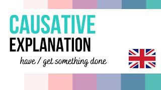 Causative / Have or Get Something Done - Grammar Explanation