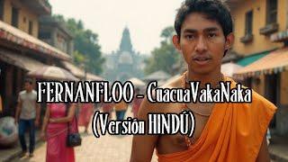 CUACUAVAKANAKA | HINDUFLOO (Versión HINDÚ) | Cover IA Videoclip FERNANFLOO