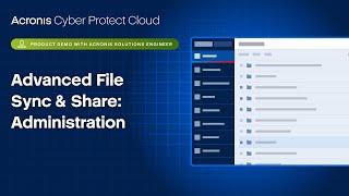 Acronis Cyber Protect Cloud Product Demo: Advanced File Sync & Share:  Administration